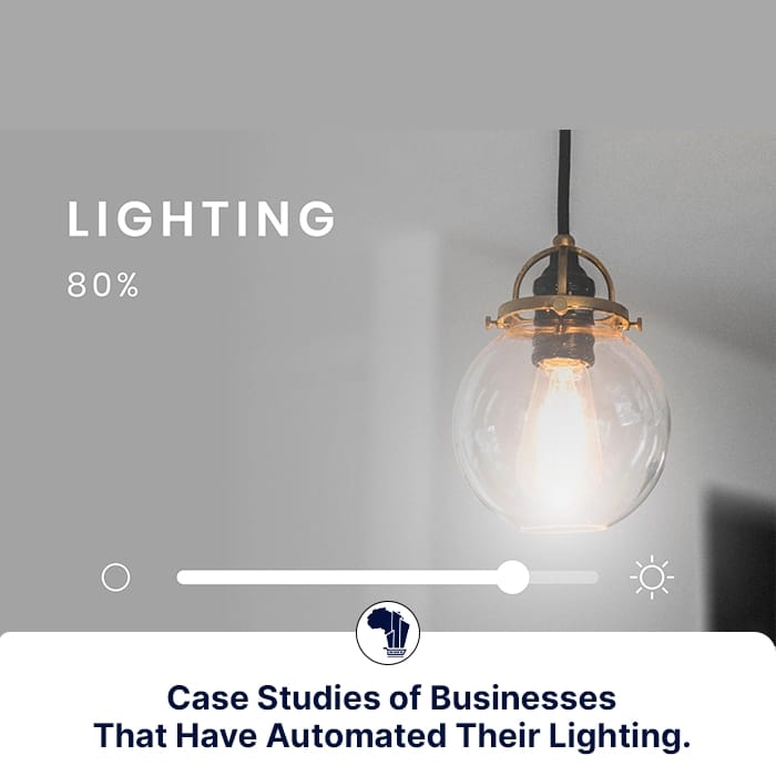Case Studies of Businesses that Have Automated Their Lighting FI